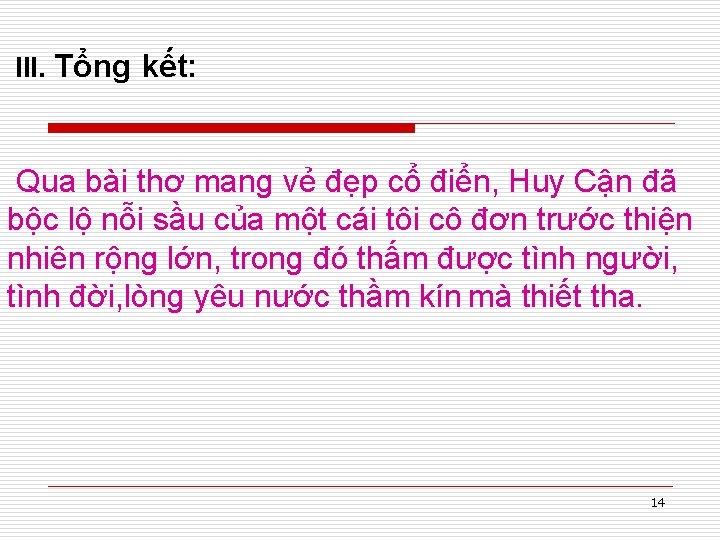 III. Tổng kết: Qua bài thơ mang vẻ đẹp cổ điển, Huy Cận đã