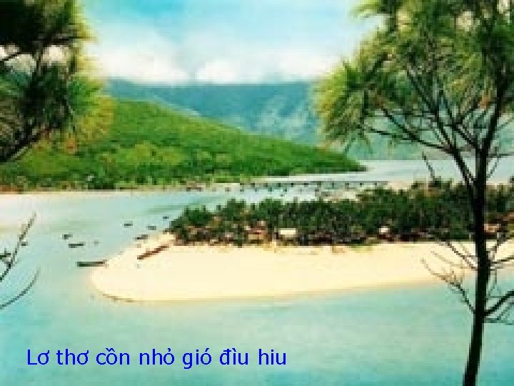 Lơ thơ cồn nhỏ gió đìu hiu 7 