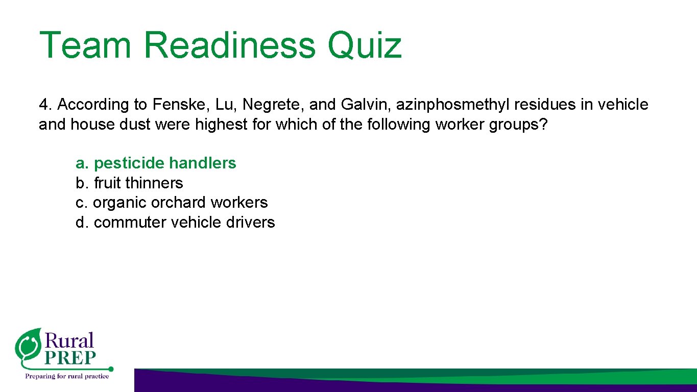 Team Readiness Quiz 4. According to Fenske, Lu, Negrete, and Galvin, azinphosmethyl residues in