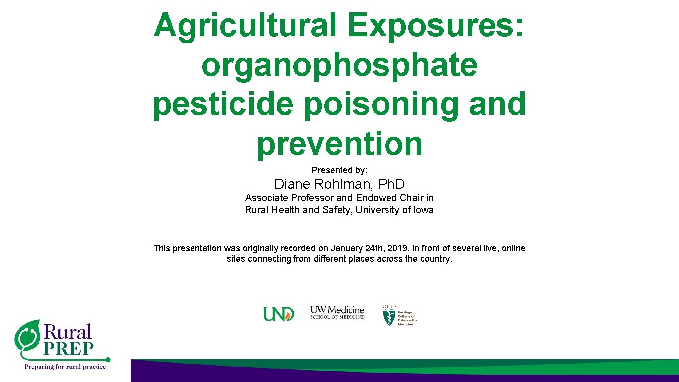 Agricultural Exposures: organophosphate pesticide poisoning and prevention Presented by: Diane Rohlman, Ph. D Associate