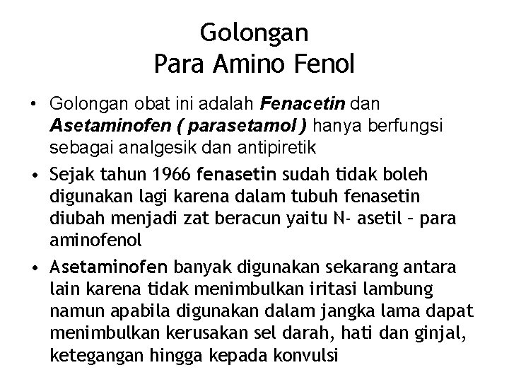 Golongan Para Amino Fenol • Golongan obat ini adalah Fenacetin dan Asetaminofen ( parasetamol