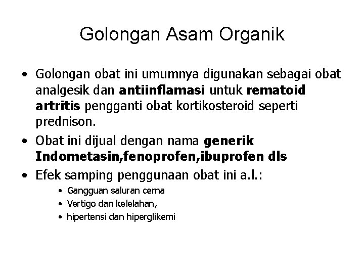 Golongan Asam Organik • Golongan obat ini umumnya digunakan sebagai obat analgesik dan antiinflamasi