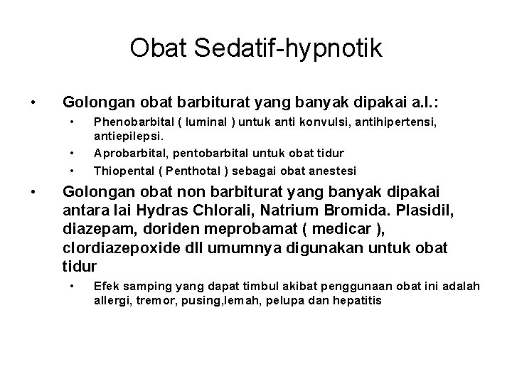 Obat Sedatif-hypnotik • Golongan obat barbiturat yang banyak dipakai a. l. : • •