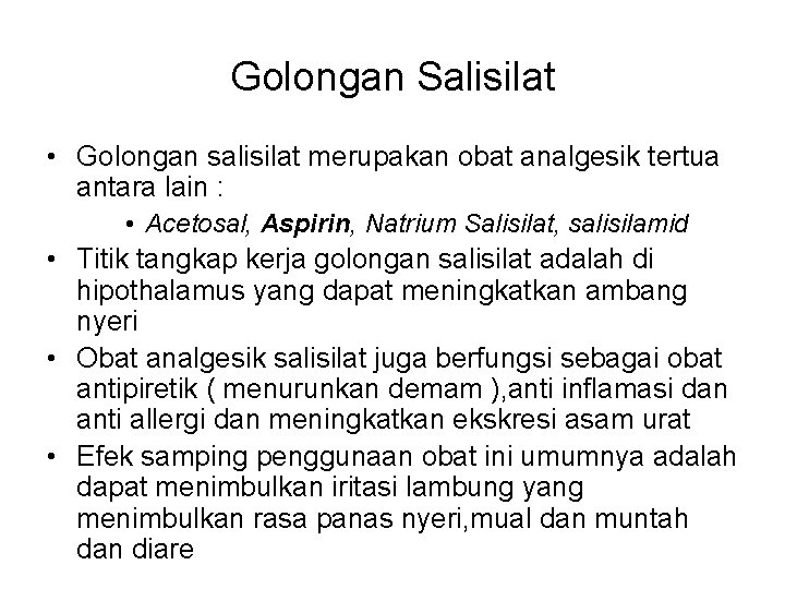 Golongan Salisilat • Golongan salisilat merupakan obat analgesik tertua antara lain : • Acetosal,