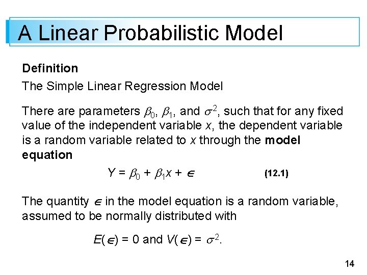 A Linear Probabilistic Model Definition The Simple Linear Regression Model There are parameters 0,