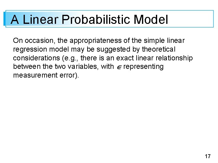 A Linear Probabilistic Model On occasion, the appropriateness of the simple linear regression model