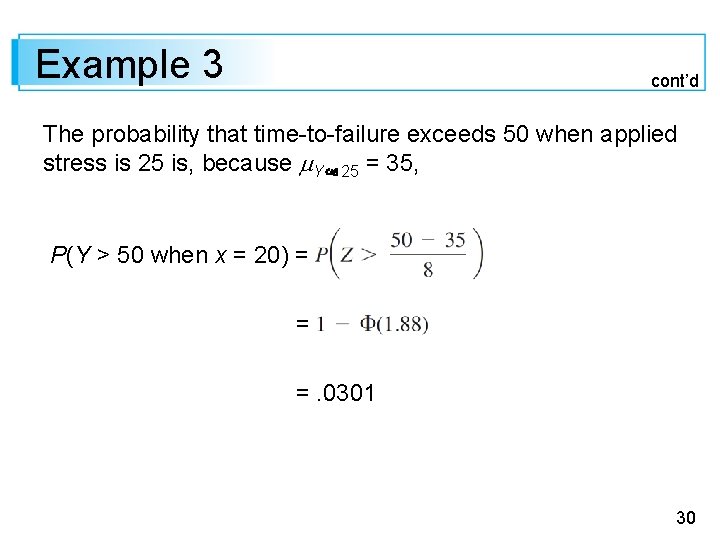 Example 3 cont’d The probability that time-to-failure exceeds 50 when applied stress is 25