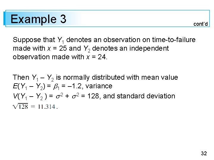 Example 3 cont’d Suppose that Y 1 denotes an observation on time-to-failure made with