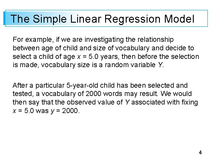 The Simple Linear Regression Model For example, if we are investigating the relationship between