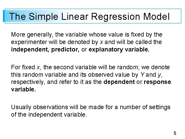 The Simple Linear Regression Model More generally, the variable whose value is fixed by
