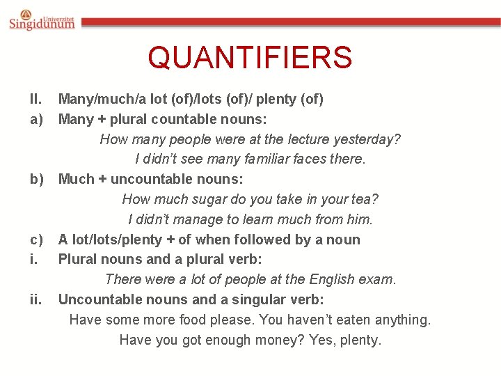 QUANTIFIERS II. a) b) c) i. ii. Many/much/a lot (of)/lots (of)/ plenty (of) Many