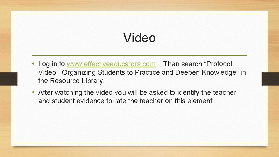 Video • Log in to www. effectiveeducators. com. Then search “Protocol Video: Organizing Students