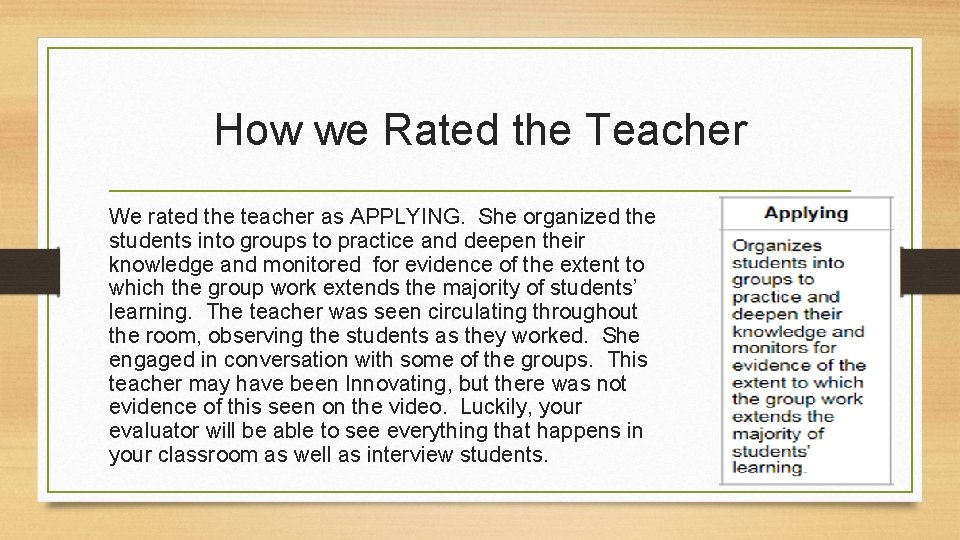 How we Rated the Teacher We rated the teacher as APPLYING. She organized the