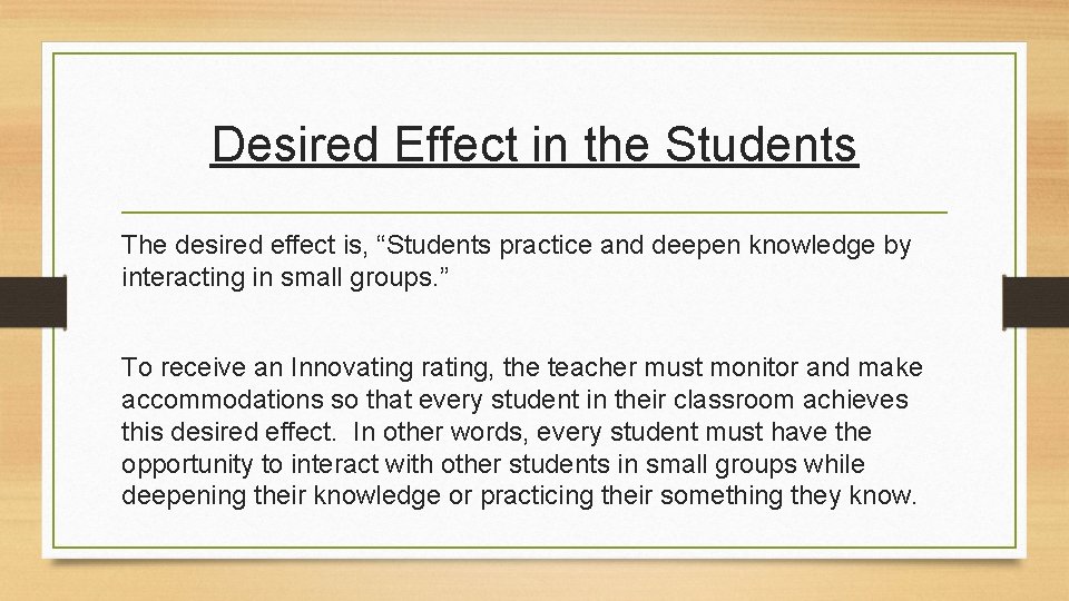 Desired Effect in the Students The desired effect is, “Students practice and deepen knowledge