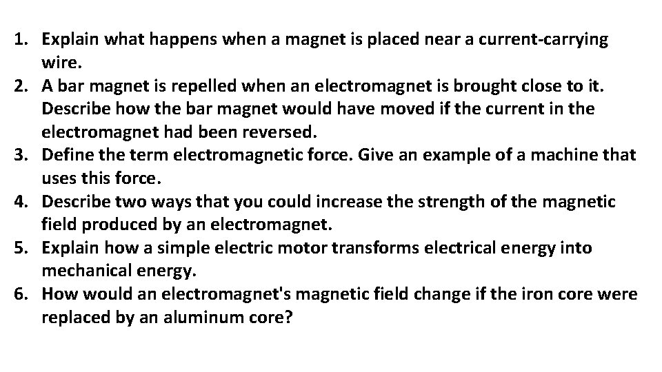 1. Explain what happens when a magnet is placed near a current-carrying wire. 2.