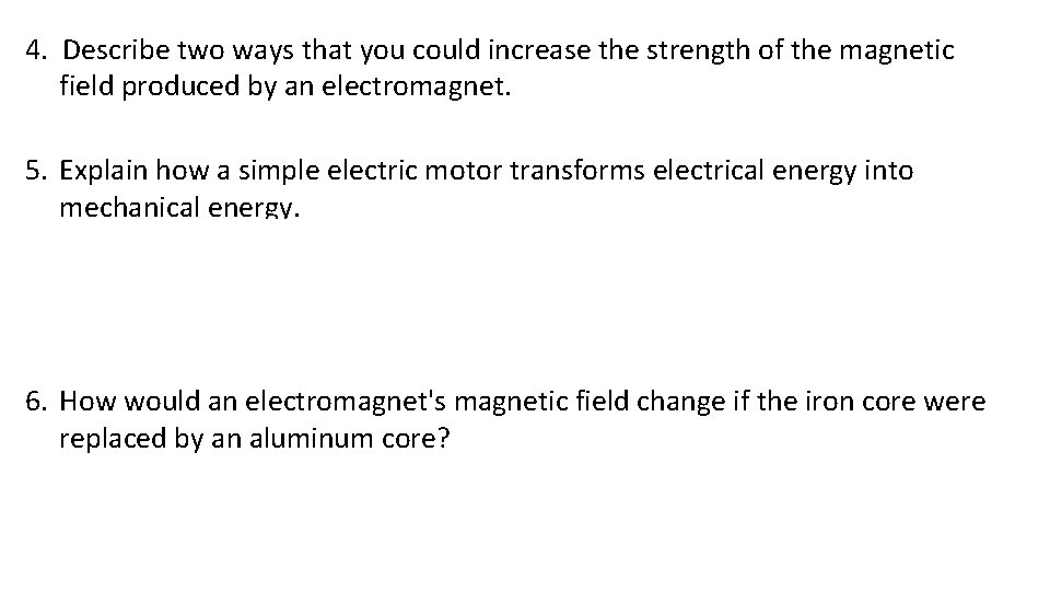4. Describe two ways that you could increase the strength of the magnetic field