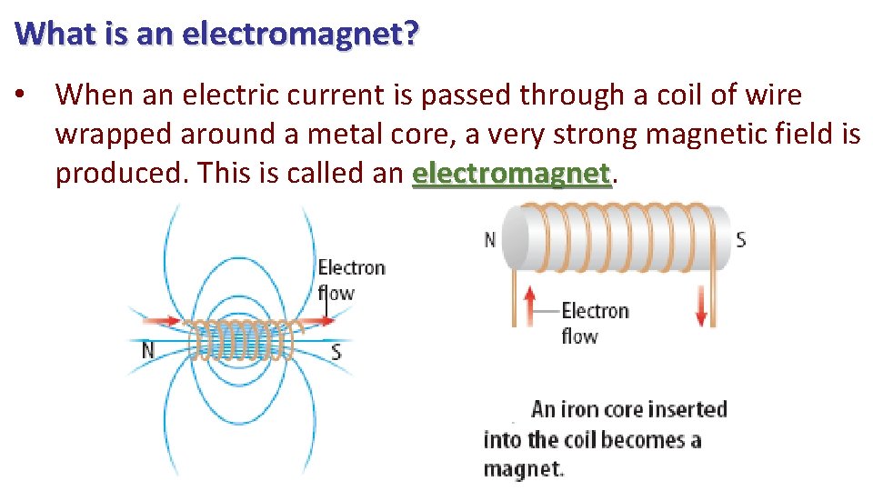 What is an electromagnet? • When an electric current is passed through a coil