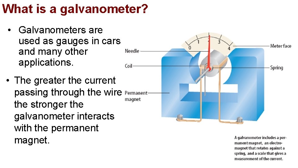 What is a galvanometer? • Galvanometers are used as gauges in cars and many