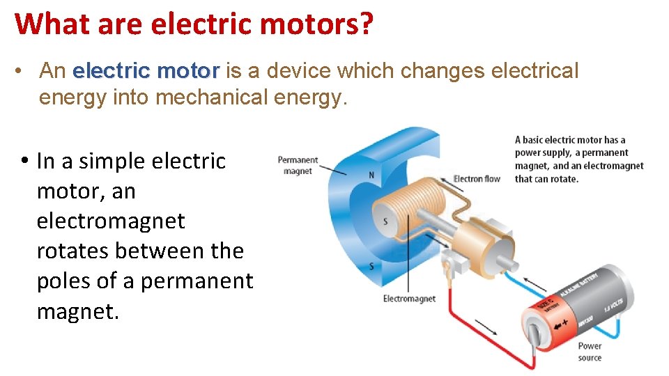 What are electric motors? • An electric motor is a device which changes electrical