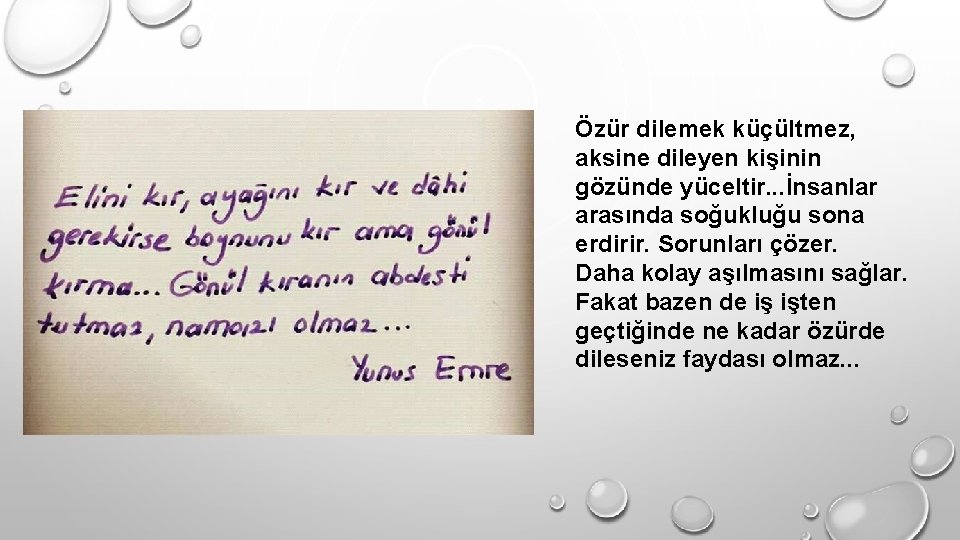 Özür dilemek küçültmez, aksine dileyen kişinin gözünde yüceltir. . . İnsanlar arasında soğukluğu sona