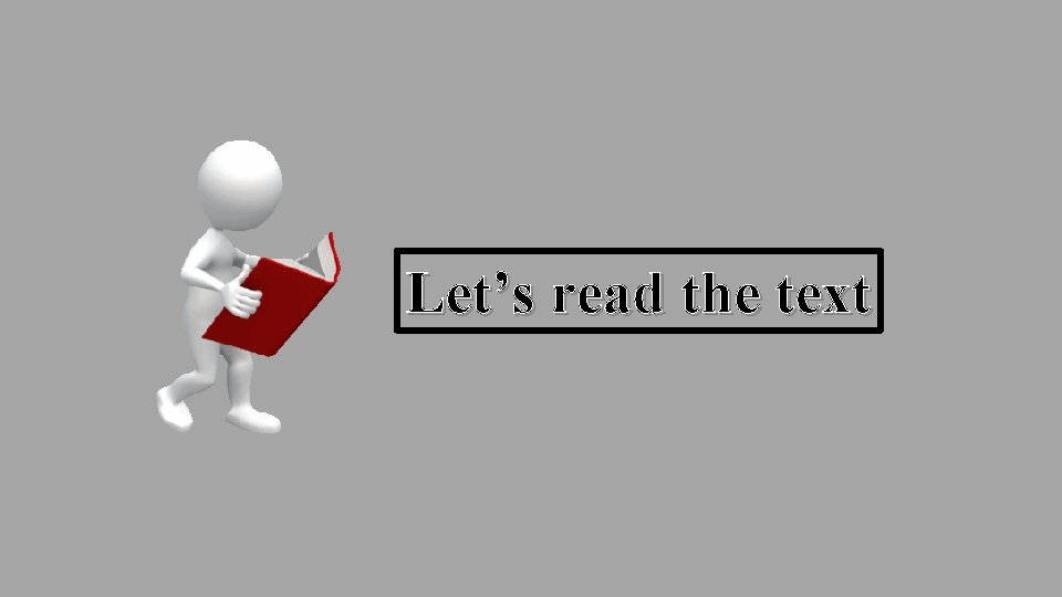 Let’s read the text 