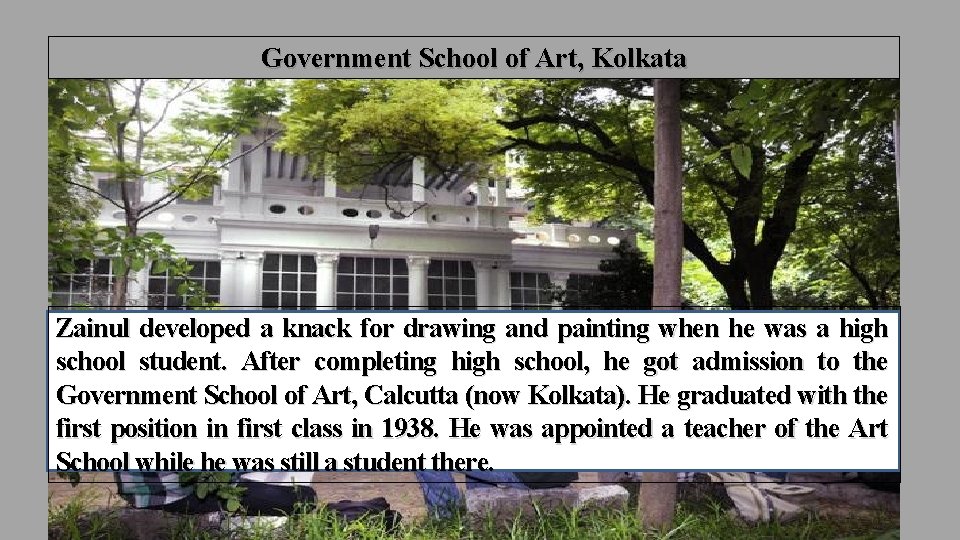 Government School of Art, Kolkata Zainul developed a knack for drawing and painting when
