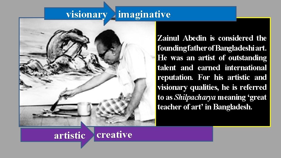 visionary imaginative Zainul Abedin is considered the founding father of Bangladeshi art. He was