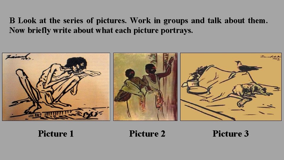 B Look at the series of pictures. Work in groups and talk about them.