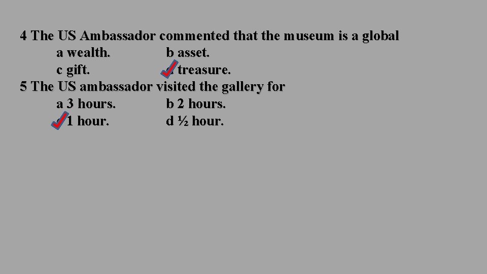 4 The US Ambassador commented that the museum is a global a wealth. b