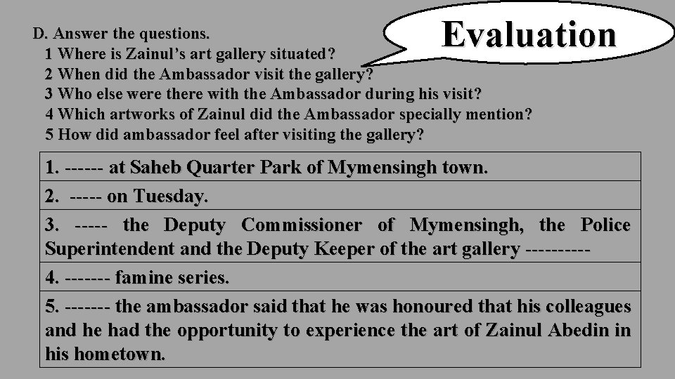 Evaluation D. Answer the questions. 1 Where is Zainul’s art gallery situated? 2 When