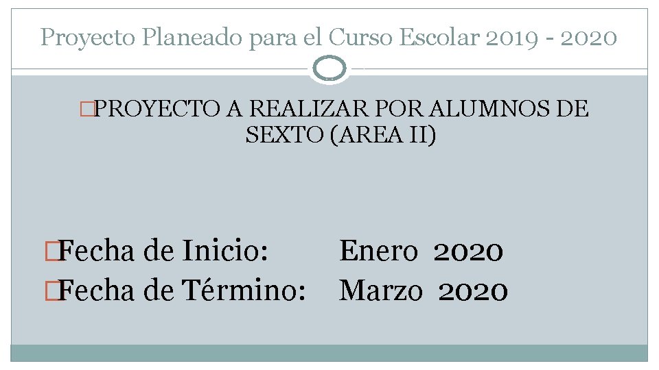 Proyecto Planeado para el Curso Escolar 2019 - 2020 �PROYECTO A REALIZAR POR ALUMNOS
