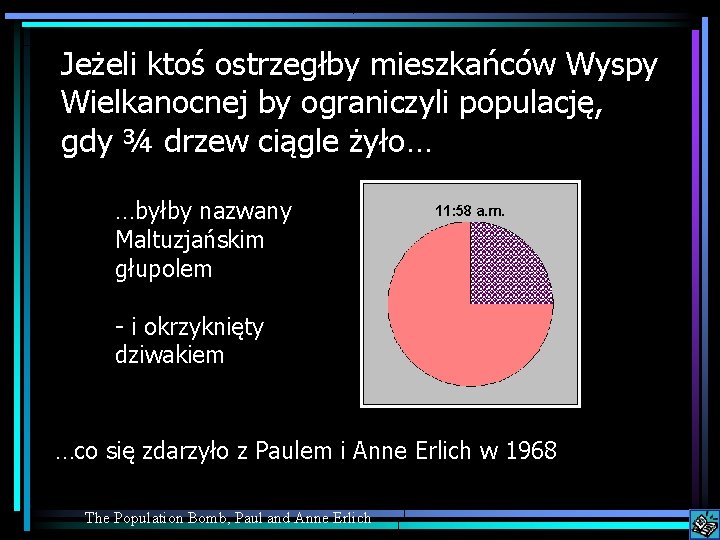 Jeżeli ktoś ostrzegłby mieszkańców Wyspy Wielkanocnej by ograniczyli populację, gdy ¾ drzew ciągle żyło…