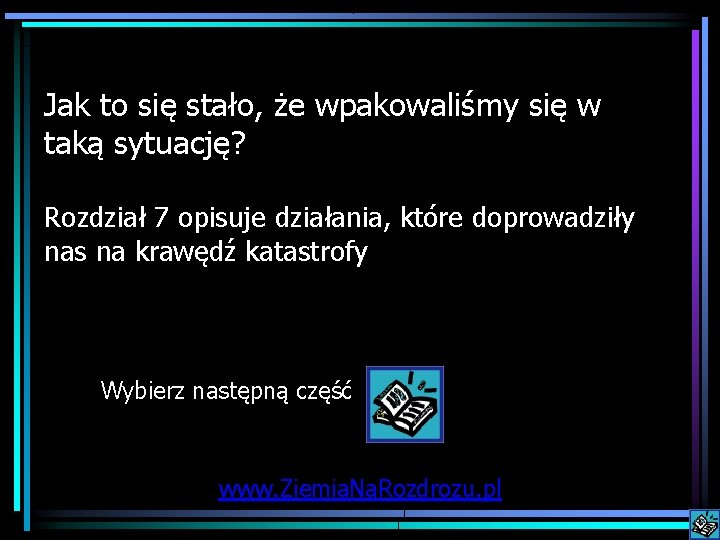 Jak to się stało, że wpakowaliśmy się w taką sytuację? Rozdział 7 opisuje działania,