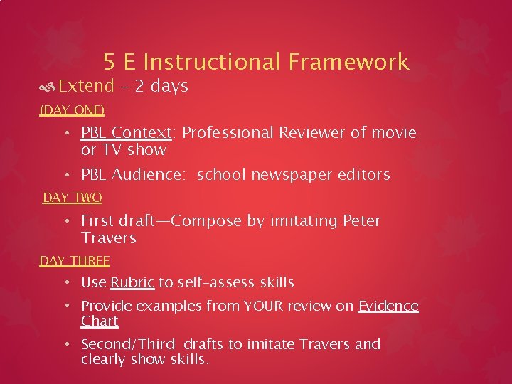 5 E Instructional Framework Extend – 2 days (DAY ONE) • PBL Context: Professional