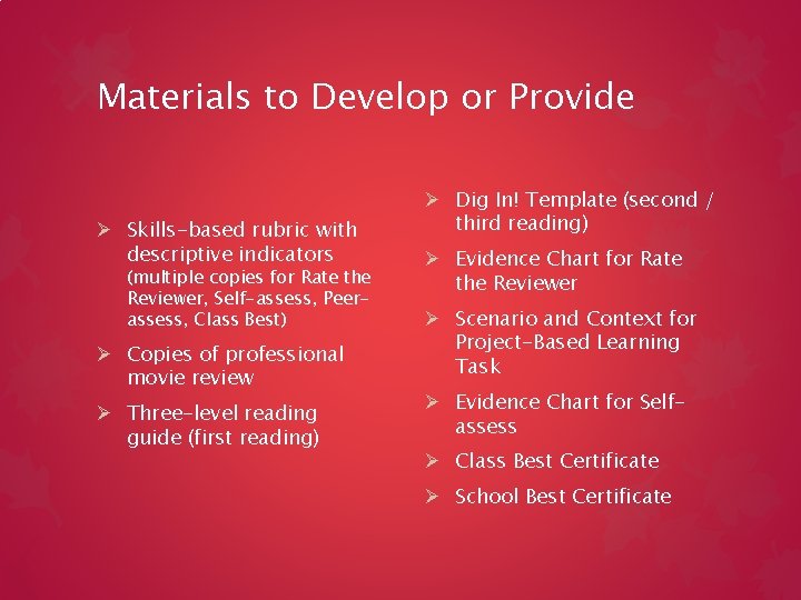 Materials to Develop or Provide Ø Skills-based rubric with descriptive indicators (multiple copies for