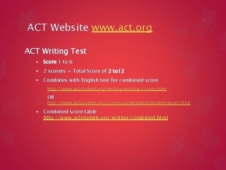 ACT Website www. act. org ACT Writing Test § Score 1 to 6 §
