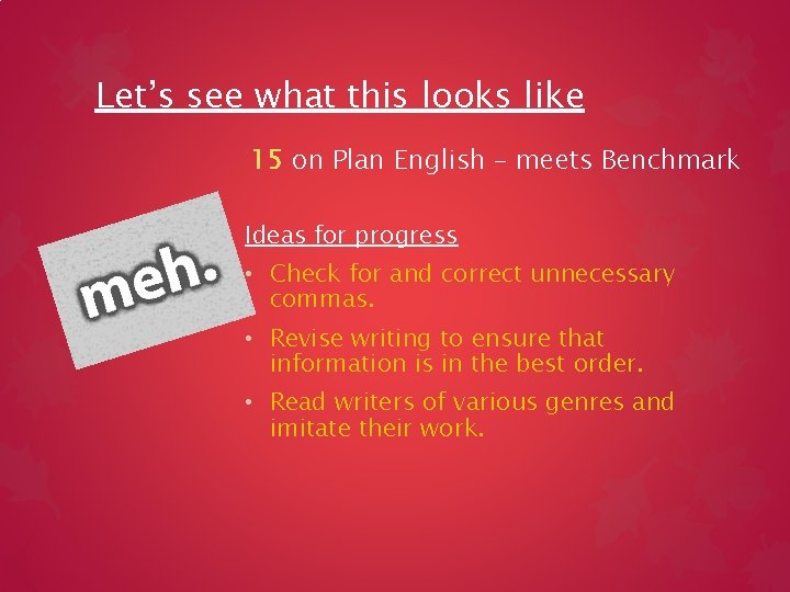 Let’s see what this looks like 15 on Plan English – meets Benchmark Ideas