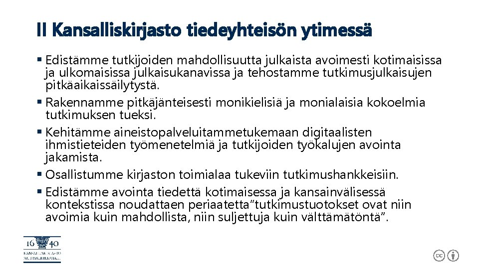 II Kansalliskirjasto tiedeyhteisön ytimessä § Edistämme tutkijoiden mahdollisuutta julkaista avoimesti kotimaisissa ja ulkomaisissa julkaisukanavissa