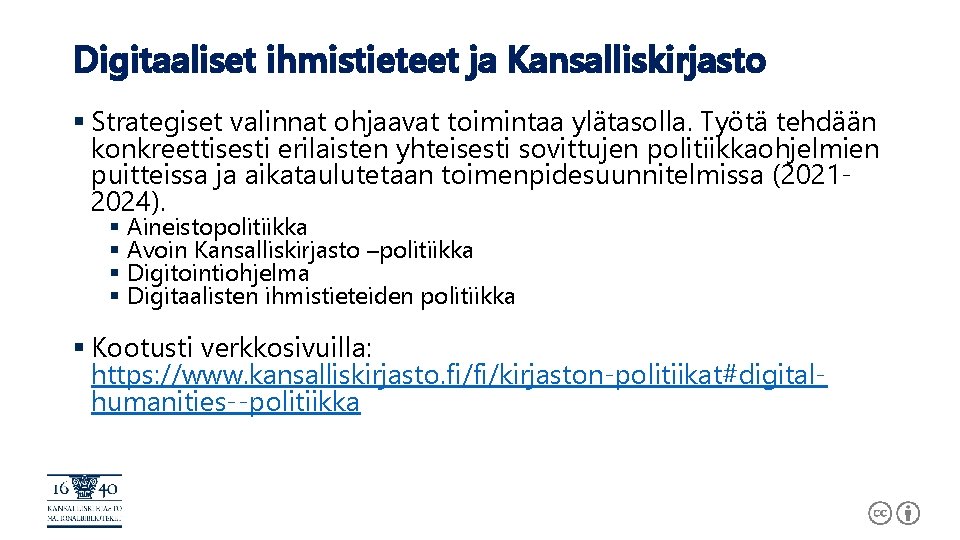 Digitaaliset ihmistieteet ja Kansalliskirjasto § Strategiset valinnat ohjaavat toimintaa ylätasolla. Työtä tehdään konkreettisesti erilaisten