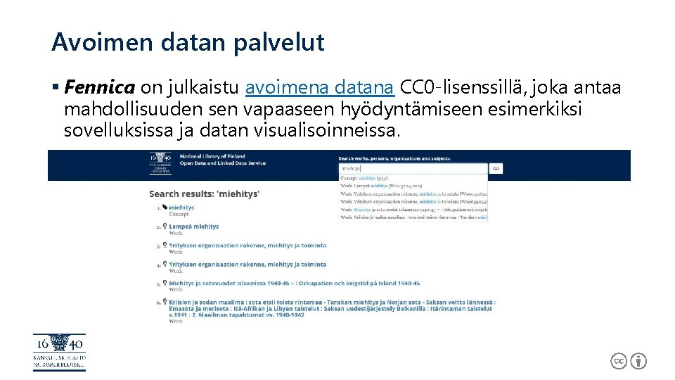 Avoimen datan palvelut § Fennica on julkaistu avoimena datana CC 0 -lisenssillä, joka antaa