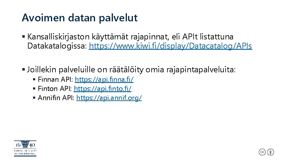 Avoimen datan palvelut § Kansalliskirjaston käyttämät rajapinnat, eli APIt listattuna Datakatalogissa: https: //www. kiwi.