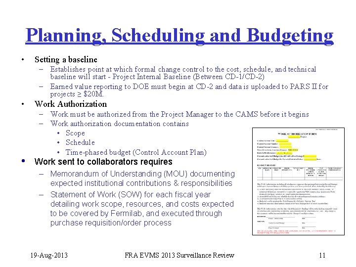 Planning, Scheduling and Budgeting • Setting a baseline – Establishes point at which formal
