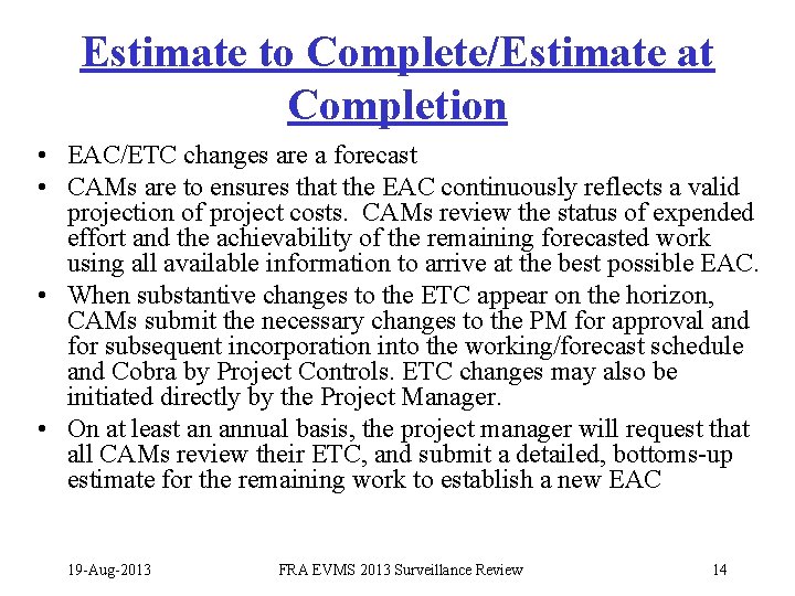 Estimate to Complete/Estimate at Completion • EAC/ETC changes are a forecast • CAMs are