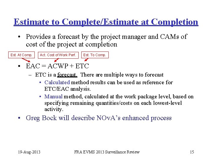 Estimate to Complete/Estimate at Completion • Provides a forecast by the project manager and