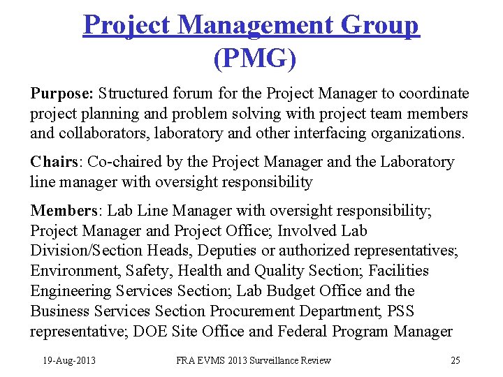 Project Management Group (PMG) Purpose: Structured forum for the Project Manager to coordinate project