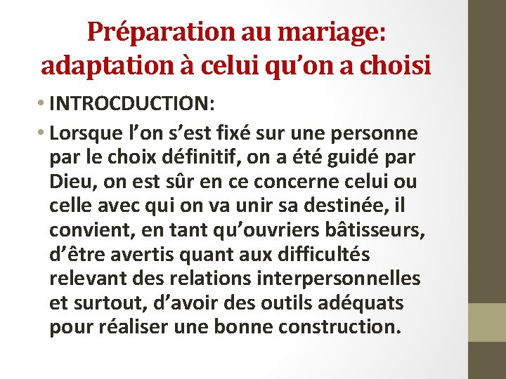 Préparation au mariage: adaptation à celui qu’on a choisi • INTROCDUCTION: • Lorsque l’on