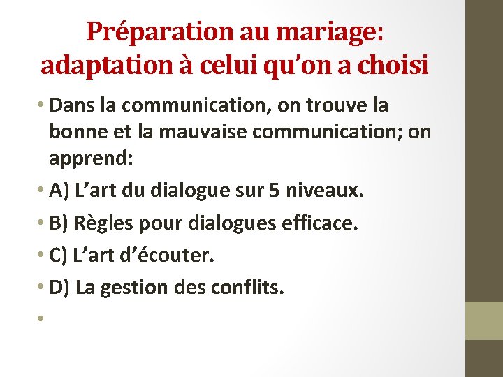 Préparation au mariage: adaptation à celui qu’on a choisi • Dans la communication, on