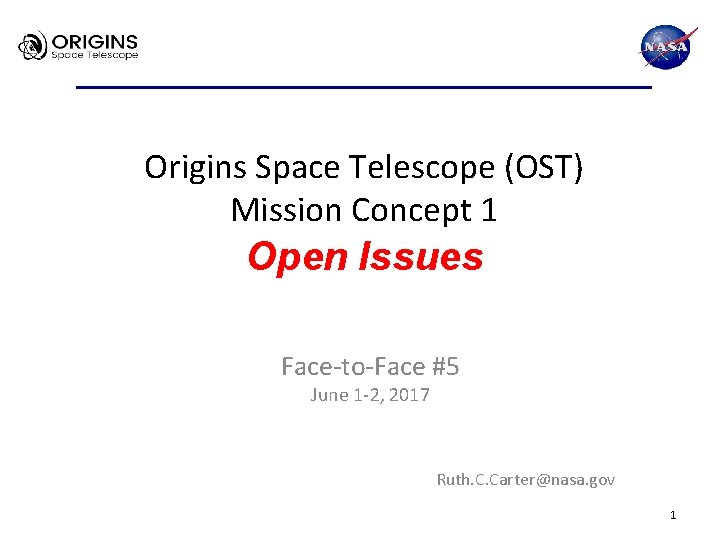 Origins Space Telescope (OST) Mission Concept 1 Open Issues Face-to-Face #5 June 1 -2,