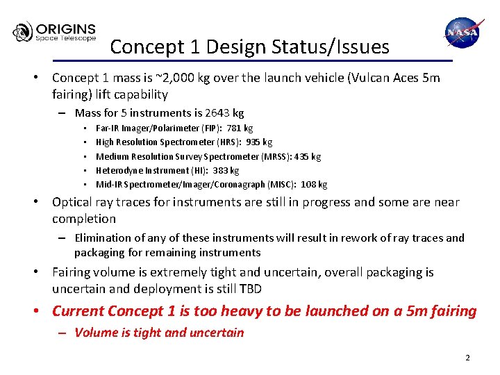 Concept 1 Design Status/Issues • Concept 1 mass is ~2, 000 kg over the