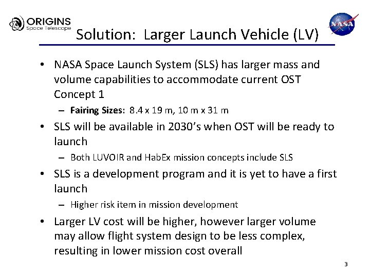 Solution: Larger Launch Vehicle (LV) • NASA Space Launch System (SLS) has larger mass